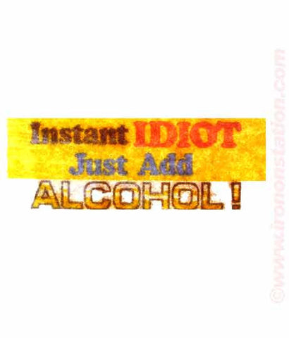 INSTANT IDIOT Just Add Alcohol Vintage Iron On tee shirt transfer Original Authentic deadstock NOS 70s booze americana