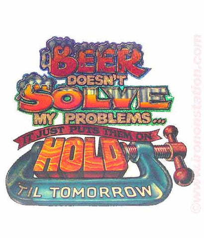 Beer Doesn't SOLVE my PROBLEMS, On Hold til Tomorrow Vintage 70s Iron On tee shirt transfer Original Authentic retro 70s americana fashion