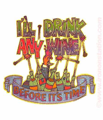 I'll DRINK Any WINE Before It's Time Vintage 70s Iron On tee shirt transfer Original Authentic retro 70s americana fashion