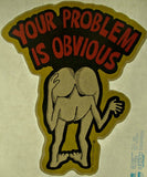 70s Vintage YOUR PROBLEM is Obvious t-shirt iron-on transfer nos retro Head up your